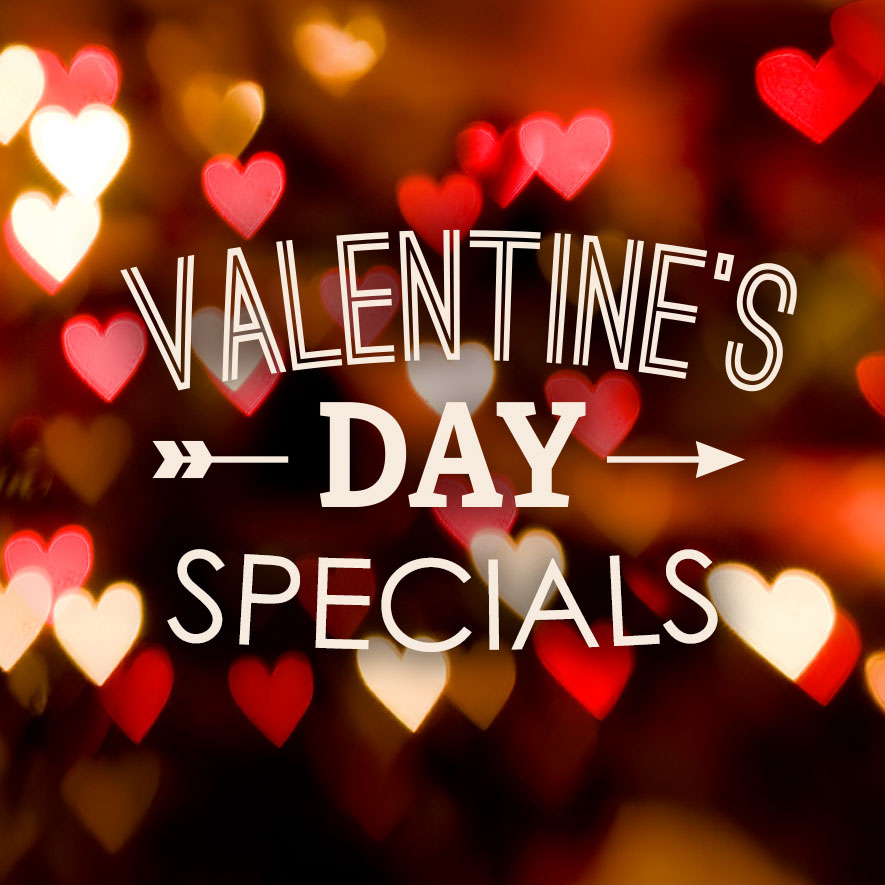 Valentine’s Day Specials