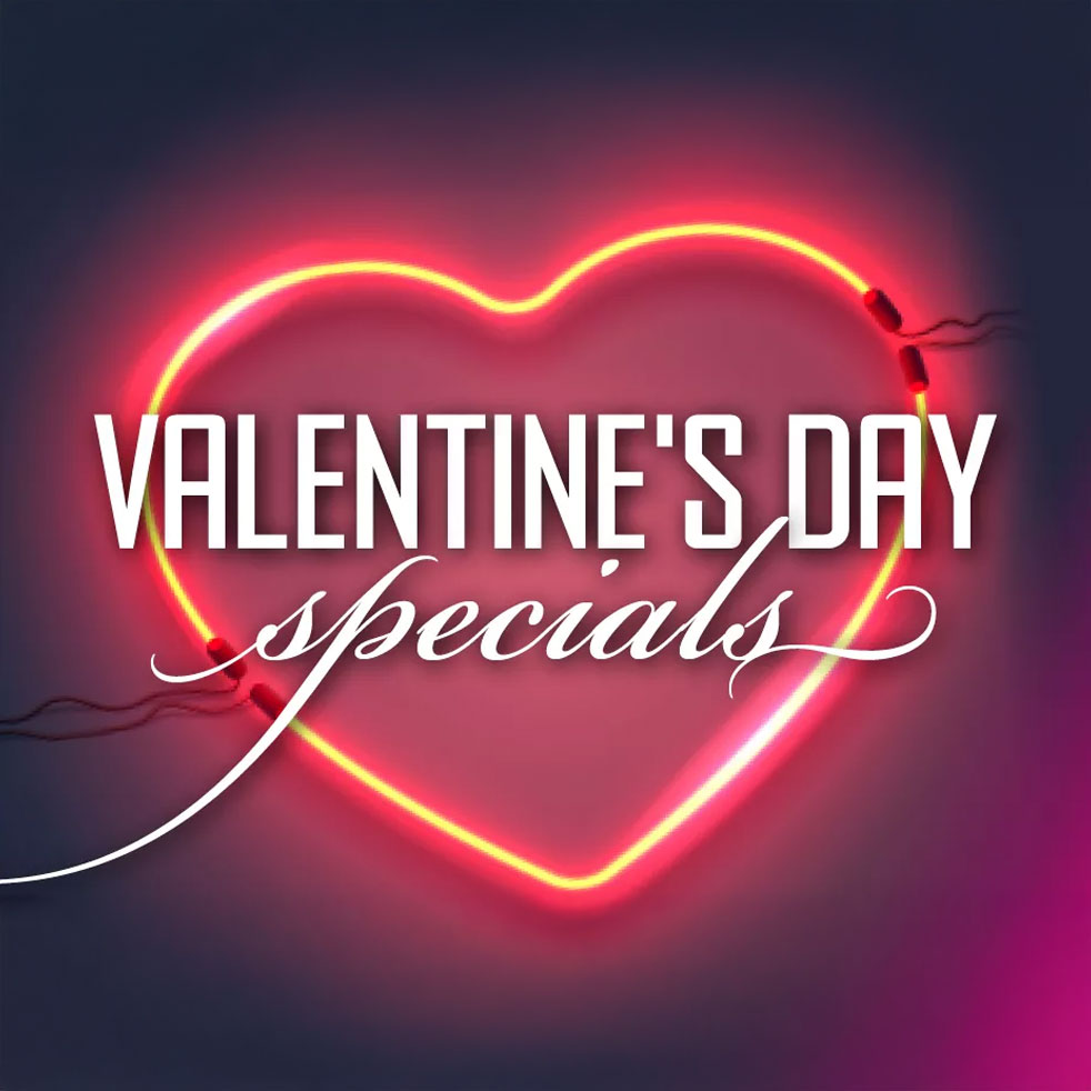 Valentine’s Day Specials